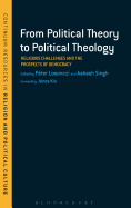 From Political Theory to Political Theology: Religious Challenges and the Prospects of Democracy