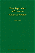 From Populations to Ecosystems: Theoretical Foundations for a New Ecological Synthesis