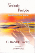 From Postlude to Prelude: Music Ministry's Other Six Days - Bradley, C Randall