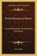 From Poverty to Power: or the Realization of Prosperity and Peace