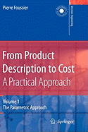 From Product Description to Cost: A Practical Approach: volume 1: The Parametric Approach