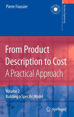 From Product Description to Cost: A Practical Approach: Volume 2: Building a Specific Model - Foussier, Pierre Marie Maurice