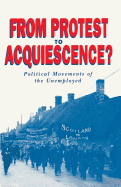 From Protest to Acquiescence?: Political Movements of the Unemployed