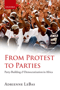 From Protest to Parties: Party-building and Democratization in Africa