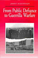 From Public Defiance to Guerrilla Warfare: The Experience of Ordinary Volunteers in the Irish War of Independence 1916-1921 - Augusteijn, Joost