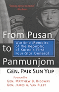 From Pusan to Panmunjom: Wartime Memoirs of the Republic of Korea's First Four-Star General