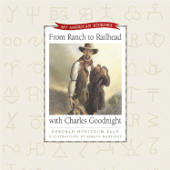 From Ranch to Railhead with Charles Goodnight - Hedstrom-Page, Deborah