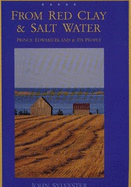 From Red Clay and Salt Water: Prince Edward Island and Its People