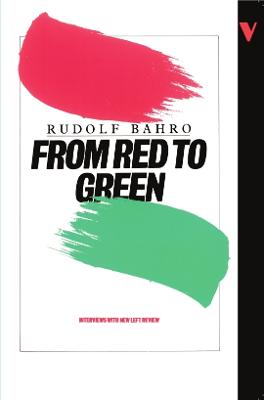 From Red to Green: Interviews with New Left Review - Bahro, Rudolf
