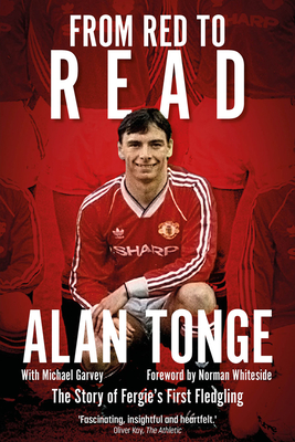 From Red to Read: The Story of Fergie's First Fledgling - Tonge, Alan, and Garvey, Michael, and Whiteside, Norman (Foreword by)