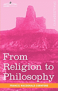 From Religion to Philosophy: A Study in the Origins of Western Speculation