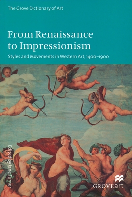 From Renaissance to Impressionism: Styles and Movements in Western Art, 1400-1900 - Turner, Jane (Editor)