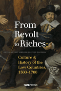 From Revolt to Riches: Culture and History of the Low Countries, 1500-1700