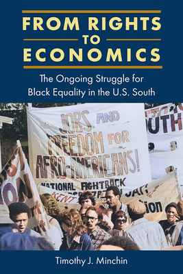 From Rights to Economics: The Ongoing Struggle for Black Equality in the U.S. South - Minchin, Timothy J