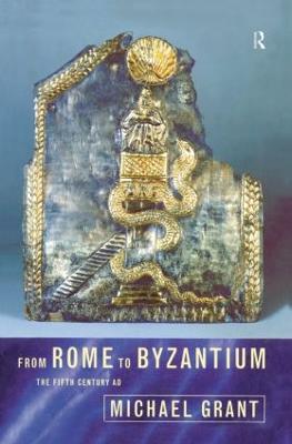 From Rome to Byzantium: The Fifth Century AD - Grant, Michael