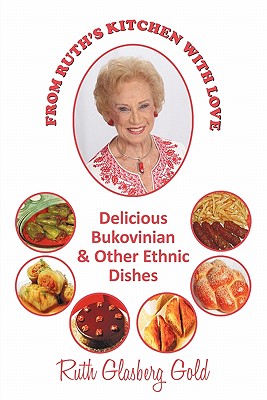 From Ruth's Kitchen with Love: Delicious Bukovinian & Other Ethnic Dishes - Gold, Ruth Glasberg