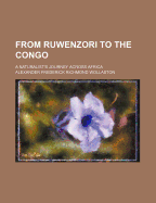 From Ruwenzori to the Congo: A Naturalist's Journey Across Africa