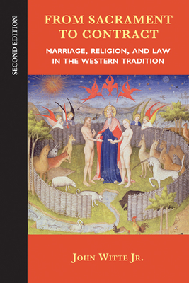 From Sacrament to Contract: Marriage, Religion, and Law in the Western Tradition - Witte Jr, John
