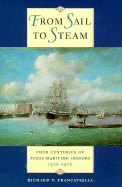 From Sail to Steam: Four Centuries of Texas Maritime History, 1500-1900 - Francaviglia, Richard V