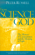 From Science to God: The Mystery of Consciousness and the Meaning of Light