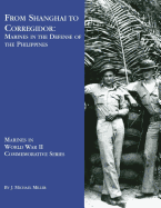 From Shanghai to Corregidor: Marines in the Defense of Philippines