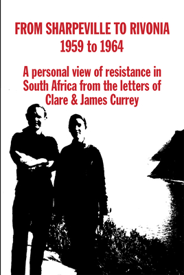 From Sharpville to Rivonia - Currey, James