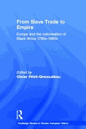 From Slave Trade to Empire: European Colonisation of Black Africa 1780s-1880s