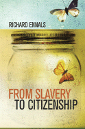 From Slavery to Citizenship - Ennals, Richard