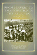 From Slavery to Emancipation in the Atlantic World