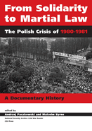 From Solidarity to Martial Law: The Polish Crisis of 1980-1981