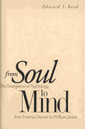 From Soul to Mind: The Emergence of Psychology, from Erasmus Darwin to William James