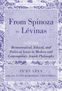 From Spinoza to L?vinas: Hermeneutical, Ethical, and Political Issues in Modern and Contemporary Jewish Philosophy