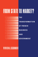 From State to Market?: The Transformation of French Business and Government