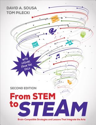 From Stem to Steam: Brain-Compatible Strategies and Lessons That Integrate the Arts - Sousa, David a, and Pilecki, Thomas J