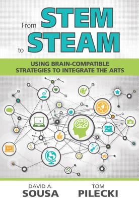 From STEM to STEAM: Using Brain-Compatible Strategies to Integrate the Arts - Sousa, David A., and Pilecki, Thomas J.