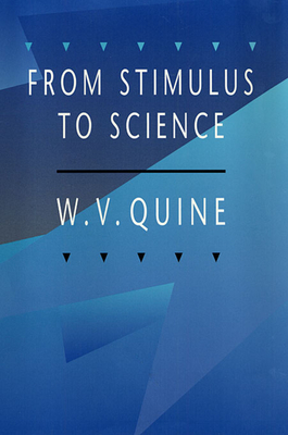 From Stimulus to Science - Quine, Willard Van Orman