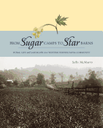 From Sugar Camps to Star Barns: Rural Life and Landscape in a Western Pennsylvania Community