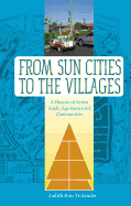 From Sun Cities to the Villages: A History of Active Adult, Age-Restricted Communities