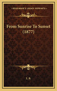 From Sunrise to Sunset (1877)