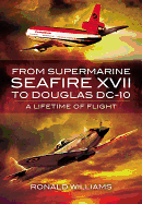 From Supermarine Seafire XVII to Douglas DC-10: A Lifetime of Flight