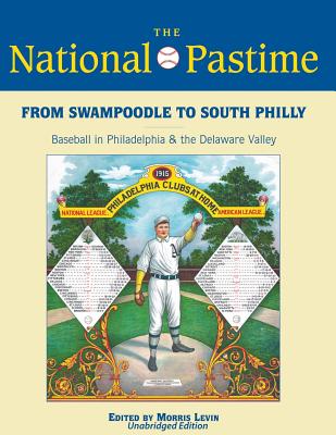 From Swampoodle to South Philly: Baseball in Philadelphia & the Delaware Valley - Casway, Jerrold, and Edelman, Rob, and Boren, Stephen D, MD