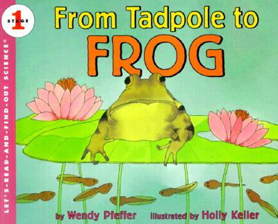 From Tadpole to Frog Book and Tape - Preffer, Wendy, and Pfeffer, Wendy, and Keller, Holly (Illustrator)