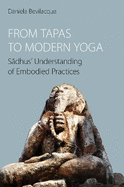 From Tapas to Modern Yoga: Sadhus' Understanding of Embodied Practices