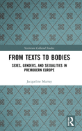 From Texts to Bodies: Sexes, Genders, and Sexualities in Premodern Europe