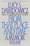 From That Place and Time: A Memoir 1938-1947