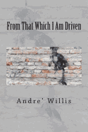 From That Which I Am Driven