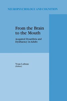 From the Brain to the Mouth: Acquired Dysarthria and Dysfluency in Adults - Lebrun, Y. (Editor)