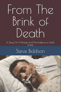 From The Brink of Death: A Story Of A Miracle And The Evidence of God's Grace