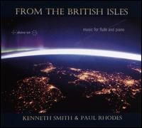 From the British Isles: Music for Flute and Piano - Kenneth Smith (flute); Paul Rhodes (piano)