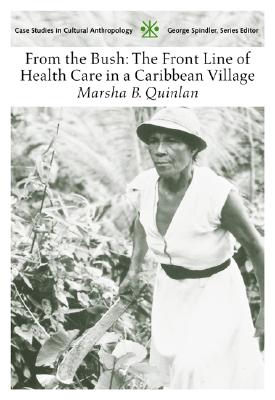 From the Bush: The Front Line of Health Care in a Caribbean Village - Quinlan, Marsha B